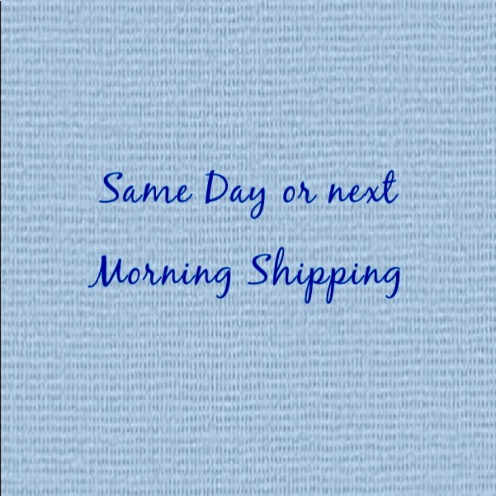 SAME DAY SHIPPING EXCEPT SUNDAY